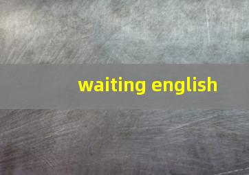 waiting english